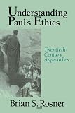 Rosner, Brian S.: Understanding Paul's Ethics: Twentieth Century Approaches Rosner, Brian S.: Understanding Paul's Ethics: Twentieth Century Approaches