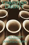 Dunn, James D.G.: Christian Liberty: A New Testament Perspective Dunn, James D.G.: Christian Liberty: A New Testament Perspective
