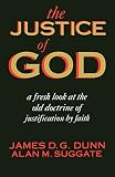 Suggate, Alan M.: The Justice of God: A Fresh Look at the Old Doctrine of Justification by Faith Suggate, Alan M.: The Justice of God: A Fresh Look at the Old Doctrine of Justification by Faith