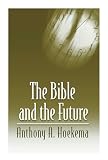 Hoekema, Anthony A.: The Bible and the Future Hoekema, Anthony A.: The Bible and the Future