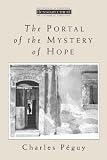 Peguy, Charles: The Portal of the Mystery of Hope Peguy, Charles: The Portal of the Mystery of Hope