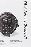 Burridge, Richard A.: What Are The Gospels?: A Comparison With Graeco-roman Biography