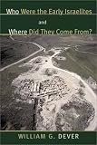 Dever, William G.: Who Were the Early Israelites and Where Did They Come From? Dever, William G.: Who Were the Early Israelites and Where Did They Come From?