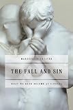 Shuster, Marguerite: The Fall and Sin: What We Have Become As Sinners