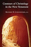 Longenecker, Richard N.: Contours Of Christology In The New Testament Longenecker, Richard N.: Contours Of Christology In The New Testament