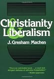 MacHen, J. Gresham: Christianity and Liberalism