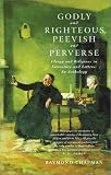 Chapman, Raymond: Godly and Righteous, Peevish and Perverse: Clergy and Religious in Literature and Letters  An Anthology