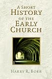 Boer, Harry R.: A Short History of the Early Church