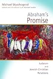 Wyschogrod, Michael: Abraham's Promise: Judaism and Jewish-Christian Relations