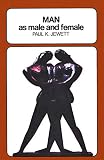 Jewett, Paul King: Man As Male and Female: A Study in Sexual Relationships from a Theological Point of View Jewett, Paul King: Man As Male and Female: A Study in Sexual Relationships from a Theological Point of View