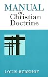 Berkhof, Louis: Manual of Christian Doctrine Berkhof, Louis: Manual of Christian Doctrine