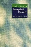 Barth, Karl: Evangelical Theology: An Introduction Barth, Karl: Evangelical Theology: An Introduction