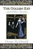 MacDonald, G.: The Golden Key and Other Stories