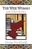 MacDonald, George: The Wise Woman and Other Stories