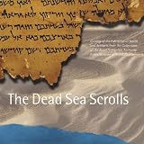 Israel Rashut Ha-Atikot: The Dead Sea Scrolls: Catalog of the Exhibition of Scrolls and Artifacts from the Collections of the Israel Antiquities Authority at the Public Museum of Grand Rapids