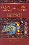 Chryssavgis, John: Cosmic Grace, Humble Prayer: The Ecological Vision of the Green Patriarch Bartholomew I