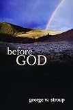 Stroup, George W.: Before God Stroup, George W.: Before God