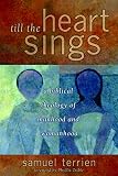 Terrien, Samuel: Till the Heart Sings: A Biblical Theology of Manhood and Womanhood Terrien, Samuel: Till the Heart Sings: A Biblical Theology of Manhood and Womanhood