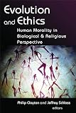 Clayton, Philip: Evolution and Ethics: Human Morality in Biological and Religious Perspective Clayton, Philip: Evolution and Ethics: Human Morality in Biological and Religious Perspective