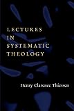 Doerksen, Vernon D.: Lectures in Systematic Theology Doerksen, Vernon D.: Lectures in Systematic Theology