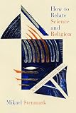 Stenmark, Mikael: How To Relate Science And Religion: A Multidimensional Model Stenmark, Mikael: How To Relate Science And Religion: A Multidimensional Model