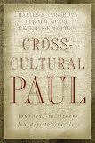 Cosgrove, Charles H.: Cross-Cultural Paul: Journeys To Others, Journeys To Ourselves