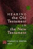 Porter, Stanley E.: Hearing the Old Testament in the New Testament