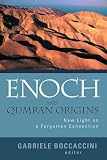 Boccaccini, Gabriele: Enoch And Qumran Origins: New Light On A Forgotten Connection Boccaccini, Gabriele: Enoch And Qumran Origins: New Light On A Forgotten Connection