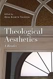THIESSEN, GESA ELSPETH: Theological Aesthetics: A Reader THIESSEN, GESA ELSPETH: Theological Aesthetics: A Reader
