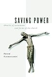 Schmiechen, Peter: Saving Power: Theories Of Atonement And Forms Of The Church