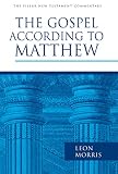 Morris, Leon: The Gospel According to Matthew