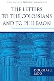 Moo, Douglas J.: The Letters to the Colossians and to Philemon