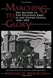 McKinley, E. H.: Marching to Glory: The History of the Salvation Army in the United States, 1880-1992 McKinley, E. H.: Marching to Glory: The History of the Salvation Army in the United States, 1880-1992