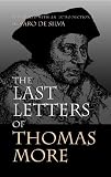 More, Thomas: The Last Letters of Thomas More More, Thomas: The Last Letters of Thomas More