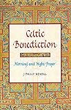 Newell, J. Philip: Celtic Benediction: Morning and Night Prayer Newell, J. Philip: Celtic Benediction: Morning and Night Prayer