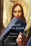 Bulgakov, Sergei Nikolaevich: The Bride of the Lamb Bulgakov, Sergei Nikolaevich: The Bride of the Lamb
