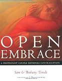 Torode, Sam: Open Embrace: A Protestant Couple Rethinks Contraception Torode, Sam: Open Embrace: A Protestant Couple Rethinks Contraception