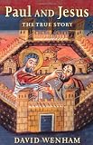 Wenham, David: Paul and Jesus: The True Story