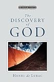 De Lubac, Henri: The Discovery of God De Lubac, Henri: The Discovery of God