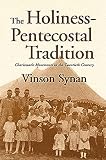 Synan, Vinson: The Holiness-Pentecostal Tradition: Charismatic Movements in the Twentieth Century Synan, Vinson: The Holiness-Pentecostal Tradition: Charismatic Movements in the Twentieth Century