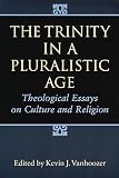 Edinburgh Conference in Christian Dogmatics 1993 Edinburgh): The Trinity in a Pluralistic Age: Theological Essays on Culture and Religion Edinburgh Conference in Christian Dogmatics 1993 Edinburgh): The Trinity in a Pluralistic Age: Theological Essays on Culture and Religion