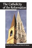 Jenson, Robert W.: The Catholicity of the Reformation Jenson, Robert W.: The Catholicity of the Reformation