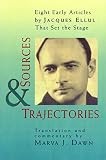 Ellul, Jacques: Sources and Trajectories: Eight Early Articles
