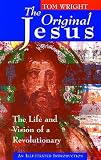 Wright, N. T.: The Original Jesus: The Life and Vision of a Revolutionary Wright, N. T.: The Original Jesus: The Life and Vision of a Revolutionary