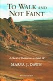 Dawn, Marva J.: To Walk and Not Faint: A Month of Meditations on Isaiah 40