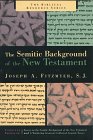 Fitzmyer, Joseph A.: The Semitic Background of the New Testament