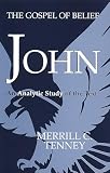 Tenney, Merrill C.: John: The Gospel of Belief the Analytic Study of the Text