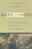 Bauckham, Richard: Hope Against Hope: Christian Eschatology at the Turn of the Millennium Bauckham, Richard: Hope Against Hope: Christian Eschatology at the Turn of the Millennium