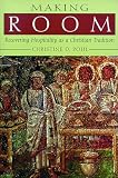 Pohl, Christine D.: Making Room: Recovering Hospitality As a Christian Tradition
