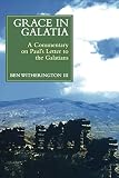 Witherington, Ben: Grace in Galatia: A Commentary on Paul's Letter to the Galatians